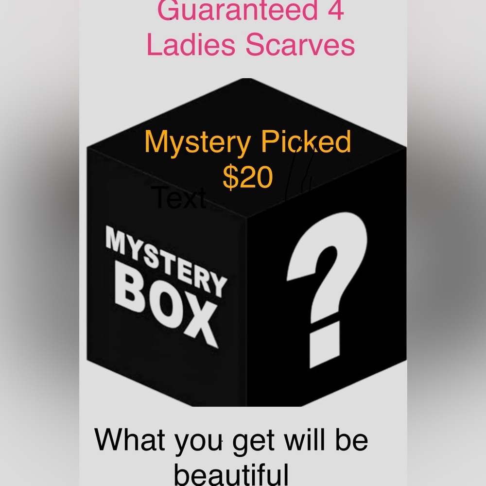 Mystery Box is what kind you will get but your guaranteed 4 ladies scarves -